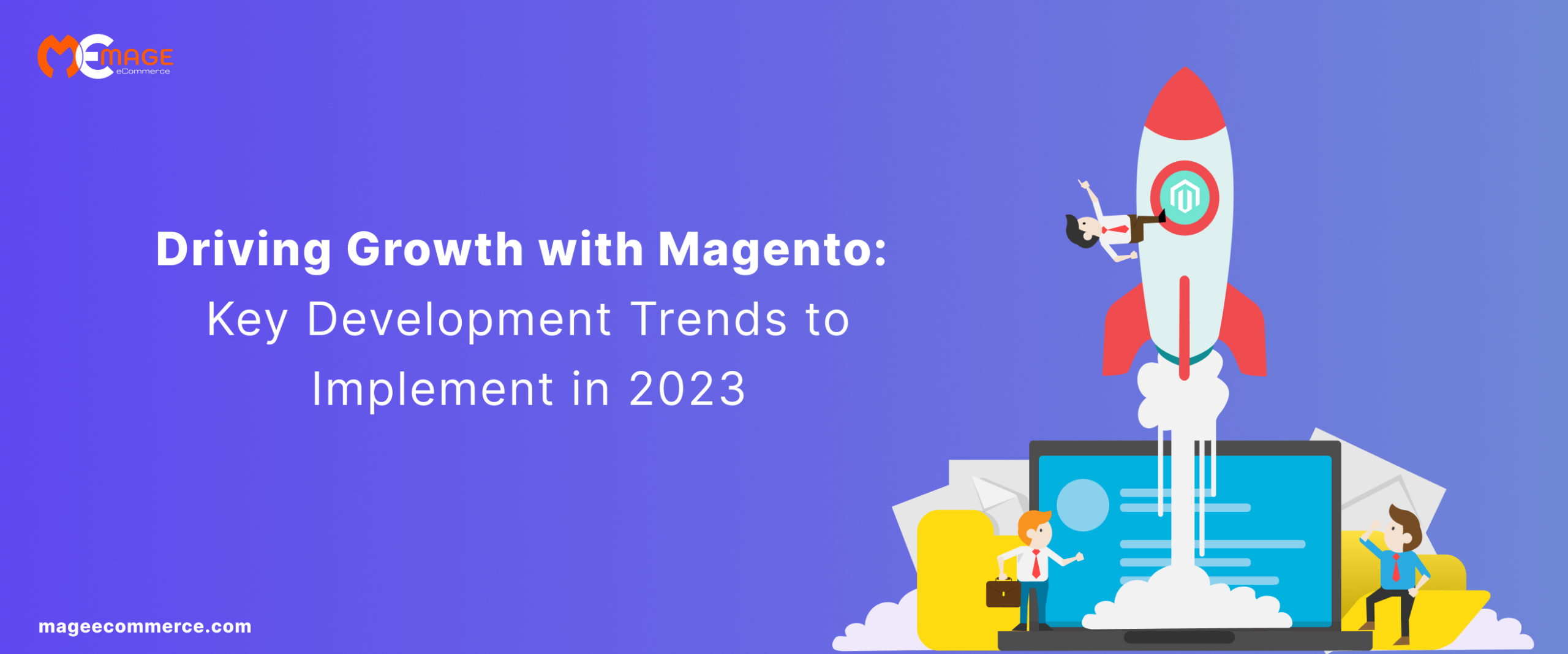 Driving Growth with Magento_ Key Development Trends to Implement in 2023 Banner