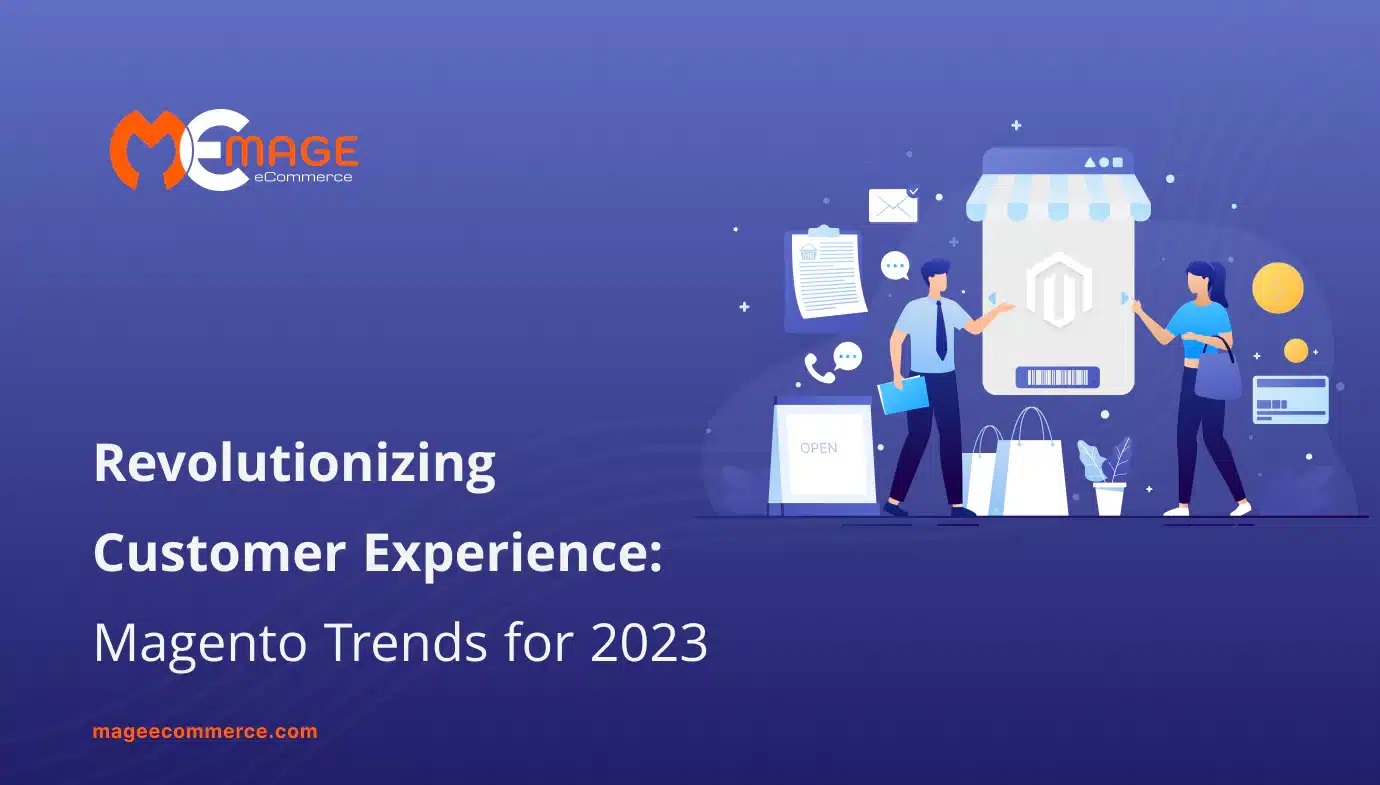 revolutionizing-customer-experience-magento-trends-for-2023